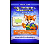 Area, Perimeter & Measurement Workbook Grade 4: A SeyKer Math Workbook: 200 Practice Problems with Efi the Number Fox