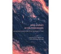 Area Studies At The Crossroads Anna - Katharina Hornidge, (Auteur)