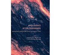 Area Studies at the Crossroads: Knowledge Production after the Mobility Turn