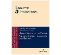 Areal Convergence In Eastern Central European Languages And Beyond