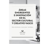 Áreas Emergentes E Innovación En El Sector Cultural Y Creativo Vasco - Estankona Loroño, Andrea, Lauzirika Morea, Arantza, Rodríguez Arcaute, Natxo (eds.) Estankona Loroño, Andrea, Lauzirika Morea, Ar