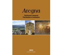 Aregnu : Patrimonii è memorie, Patrimoines et mémoires Collectif (Auteur)