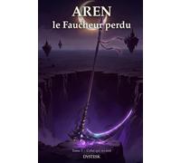 Aren, le Faucheur perdu: Tome 3 - Celui qui revient