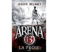 Arena 13, Tome 02: La proie