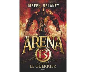 Arena 13, Tome 03: Le guerrier