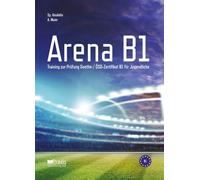 Arena B1: Training zur Prüfung Goethe-/ ÖSD Zertifikat B1 für Jugendliche