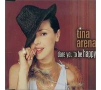 Arena, Tina - Dare You to Be Happy/I Hope