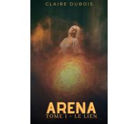 Arena - Tome 1 : Le Lien