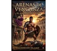 Arenas de Venganza: El Ascenso del Titán