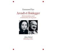 Emmanuel Faye – Arendt et Heidegger – Extermination nazie et destruction de la pensée – Broché