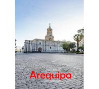 Arequipa, Peru: Stunning images that showcase the beauty of an incredible country, highlighting its unique architecture, castles, and more, perfect for all travel enthusiasts.