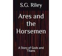 Ares and the Horsemen: A Story of Gods and Titans