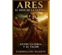 Ares: El Dios de la Guerra - Entre la Furia y el Valor