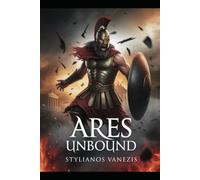 Ares Unbound: Chaos, Conflict, and the Enduring Spirit of War in Myth and Man