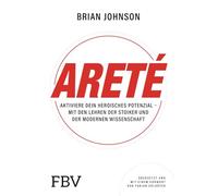 Areté: Aktiviere dein heroisches Potenzial - mit den Lehren der Stoiker und der modernen Wissenschaft | Werde unbesiegbar. Für mehr Erfolg, Disziplin, Glück und ein starkes Mindset