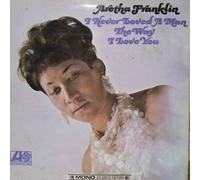 Aretha Franklin - Aretha Franklin - I Never Loved A Man The Way I Love You - Atlantic - 587066