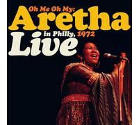 Aretha Franklin - Oh Me Oh My: Aretha Live In Philly, 1972