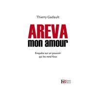Areva mon amour - Thierry Gadault - Les Peregrines Eds - broché - Etude