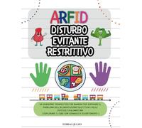Arfid Disturbo Evitante Restrittivo: Un quaderno terapeutico per bambini per superare il problema dell'alimentazione selettiva e delle difficoltà ... il cibo con coraggio e divertimento )