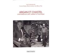 Argan Et Chastel - L'historien De L'art, Savant Et Politique