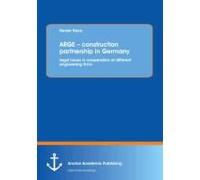 Arge - Construction Partnership In Germany: Legal Issues In Cooperation Of Different Engineering Firms