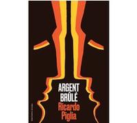 Argent brûlé Ricardo Piglia (Auteur), François-Michel Durazzo (Traduction)