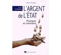 Argent de l'etat pourquoi et comment t1 Tremblay, Pierre P. (Auteur)