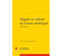 Argent et culture en Union soviétique - Serge Rolet - Classiques Garnier - broché - Essai