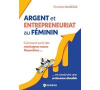 Argent et entrepreneuriat au féminin Comment sortir des montagnes russes financières et construire une croissance durable - Christelle Maussac - Gereso Eds - broché - Guide