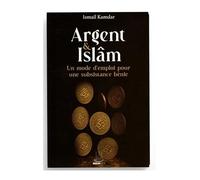 Argent & islam - un mode d'emploi pour une subsistance bénie