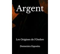 Argent: Les Origines de l'Ombre