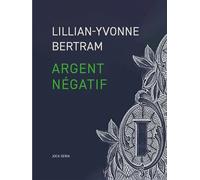 Argent négatif - Lillian-Yvonne Bertram - Joca Seria - broché - Poésie