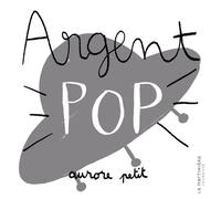 Argent pop - Aurore Petit - La Martiniere Jeunesse - cartonné - Document jeunesse