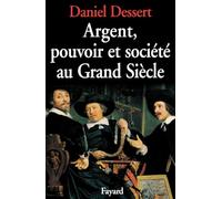 Argent, pouvoir et société au grand siècle