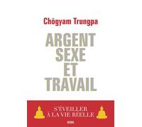 Argent, Sexe et Travail: S'éveiller à la vie réelle