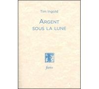 Argent sous la lune - Tim Ingold - Fario - broché - Essai