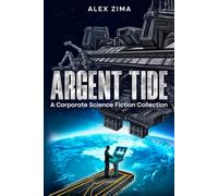 Argent Tide: A Corporate Science Fiction Collection