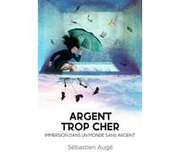 Argent trop cher Immersion dans un monde sans argent - Sébastien Augé - Librinova - broché - Roman