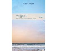 Argent Une vague de renouvellement infinie, tome II - Joanne Wilson - Librinova - broché - Guide