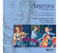 Argenta Trio - The Piano Trios of Felix Mendelssohn