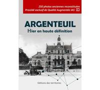 Argenteuil Hier en haute définition: 250 photos HISTORIQUES retrouvées et restaurées avec les procédés modernes de Qualité Augmenté IA5- Carte postales de collection