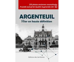 Argenteuil Hier en haute définition: 250 photos HISTORIQUES retrouvées et restaurées avec les procédés modernes de Qualité Augmenté IA5- Carte postales de collection