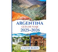 ARGENTINA GUÍA DE VIAJE 2025-2026
