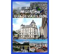 ARGENTINA GUÍA DE VIAJES 2026