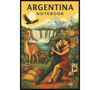 Argentina Notebook: Argentina Notebook: Travel Journal, Notepad, Travelers Notebook, Travel Diary, Travel gifts for women, Vacation Journal, Argentina lovers, 110 Lined pages, 6x9 Inches