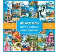 Argentina Sights and Landmarks Scrapbook Paper Book: Attractions and Tourist Places to Visit in Argentina | 190+ Watercolor Style Pictures for Collage Making, Scrapbooking, and Art Journaling