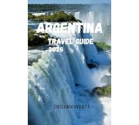 ARGENTINA TRAVEL GUIDE 2026