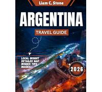 Argentina Travel Guide 2026: Beyond the Falls & Peaks: Argentina's Hidden Flavors, Cultures & Reforms in 2026
