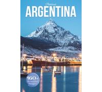 Argentina Travel Photobook: Iconic Landmarks and Hidden Gems From Mountains to Tango Streets