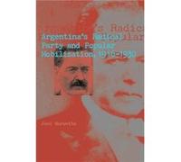 Argentinas Radical Party and Popular Mobilization 19161930 - Joel Saint Bonaventure University Horowitz - Pennsylvania State University Press - Livre en A Joel Saint Bonaventure University HorowitzJoe